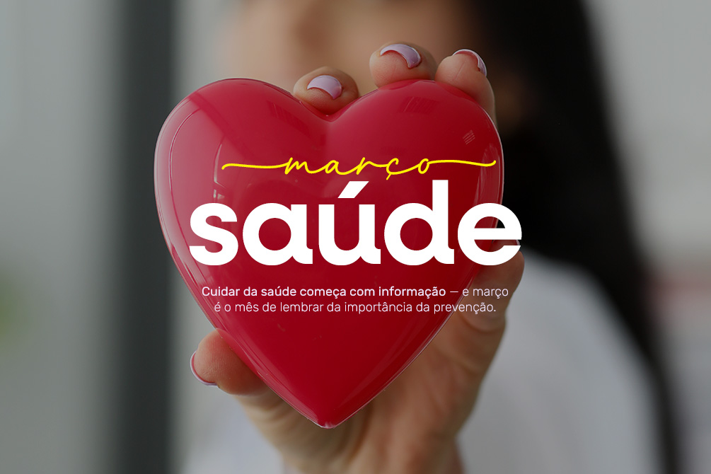 Março: mês de conscientização e cuidado com a saúde
